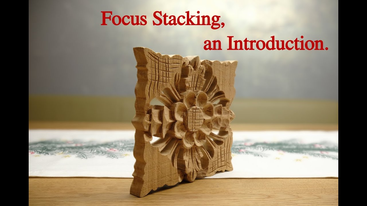 An Introduction to Focus Stacking [Video]